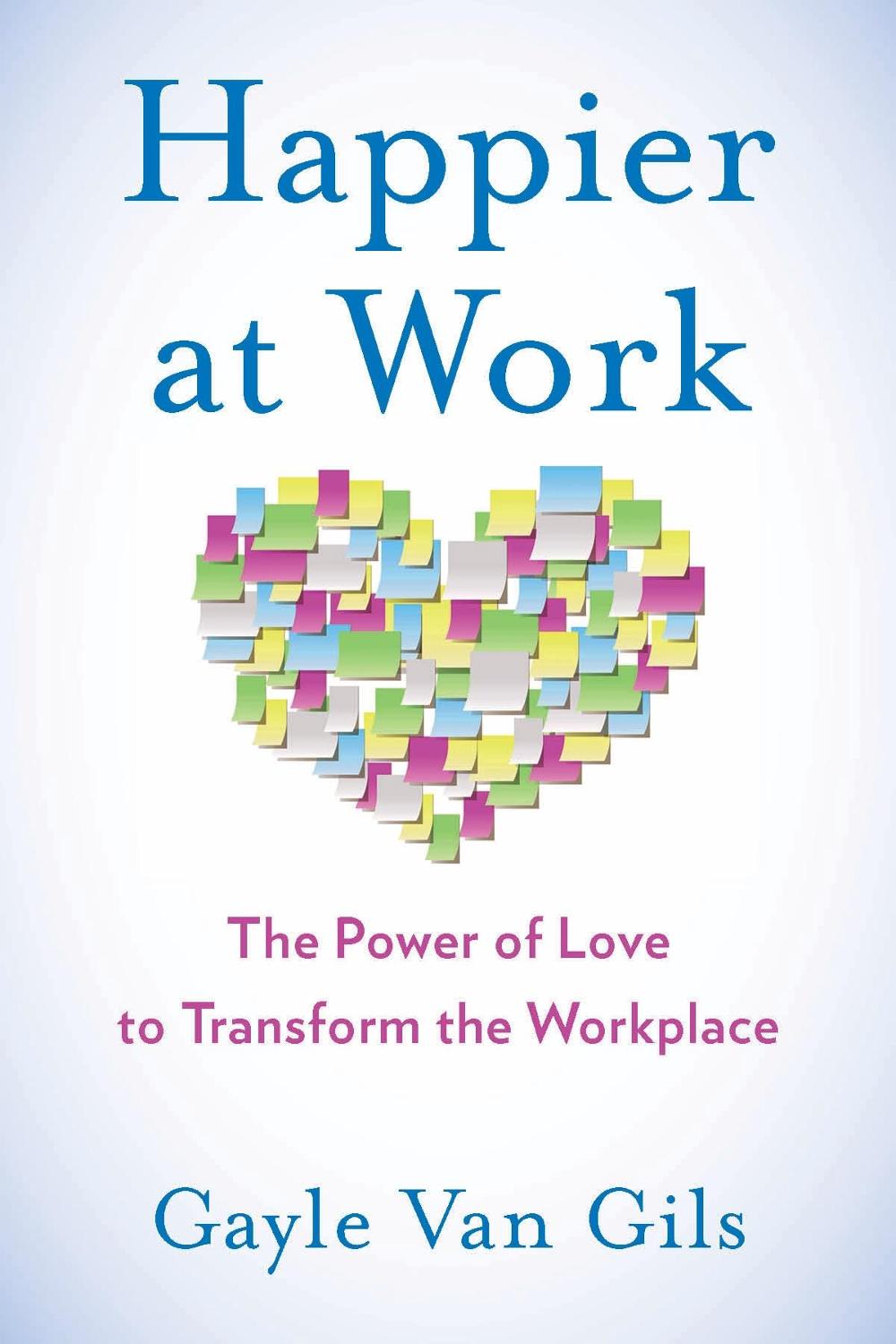Happier at Work by Gayle Van Gils - ISBN: 9781631522048