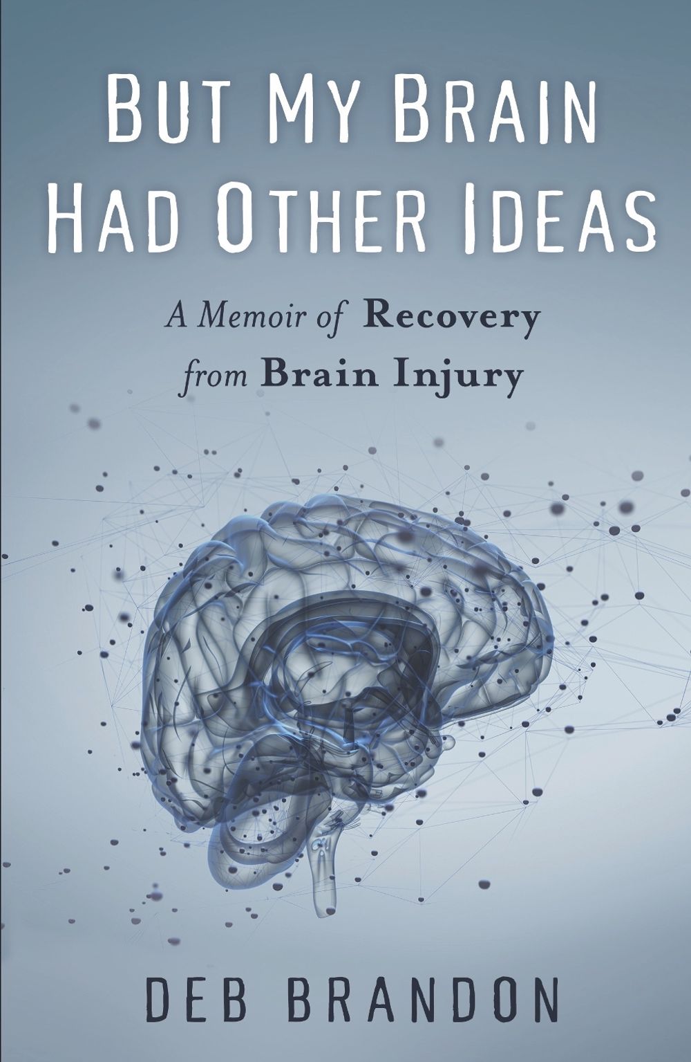But My Brain Had Other Ideas by Deb Brandon - ISBN: 9781631522468