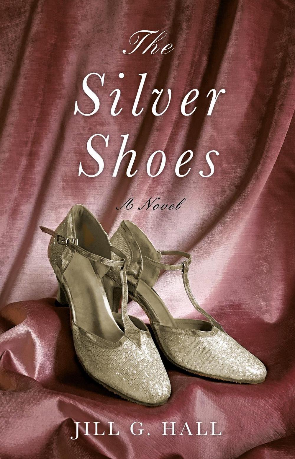The Silver Shoes by Jill G. Hall - ISBN: 9781631523533