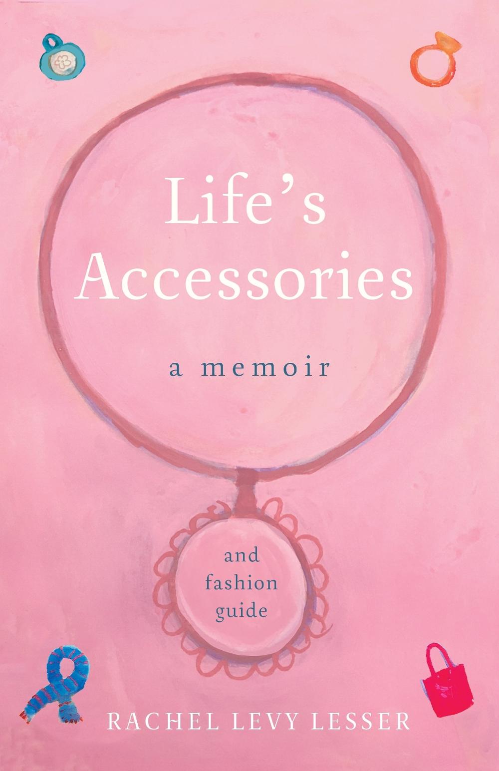 Life's Accessories by Rachel Levy Lesser - ISBN: 9781631526220