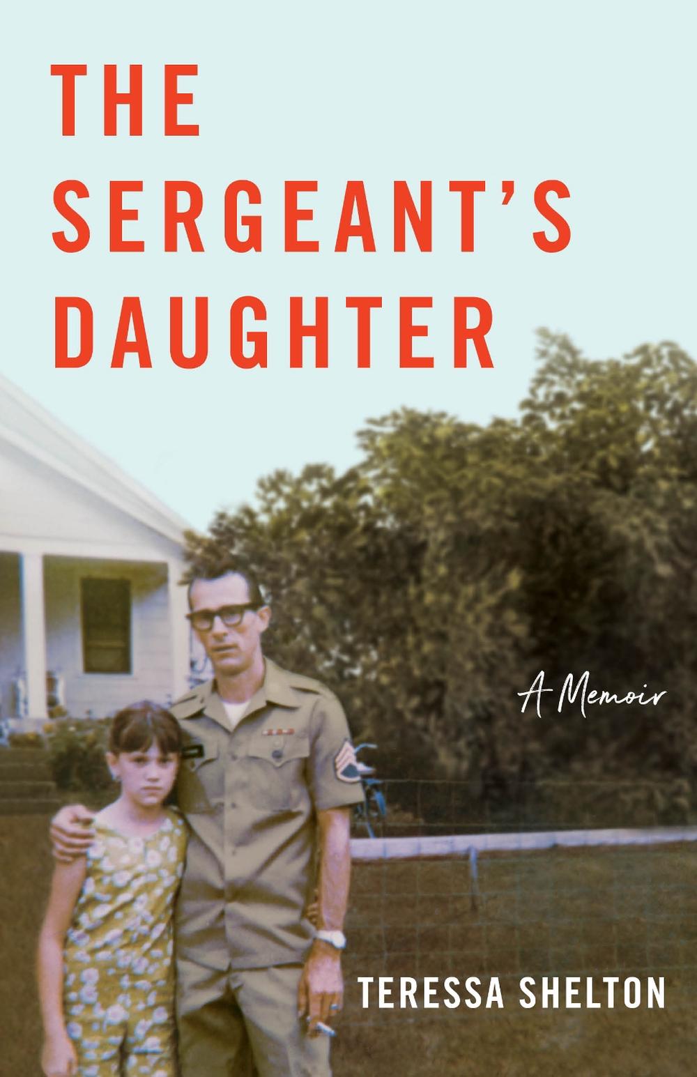 The Sergeant's Daughter by Teressa Shelton - ISBN: 9781631527210