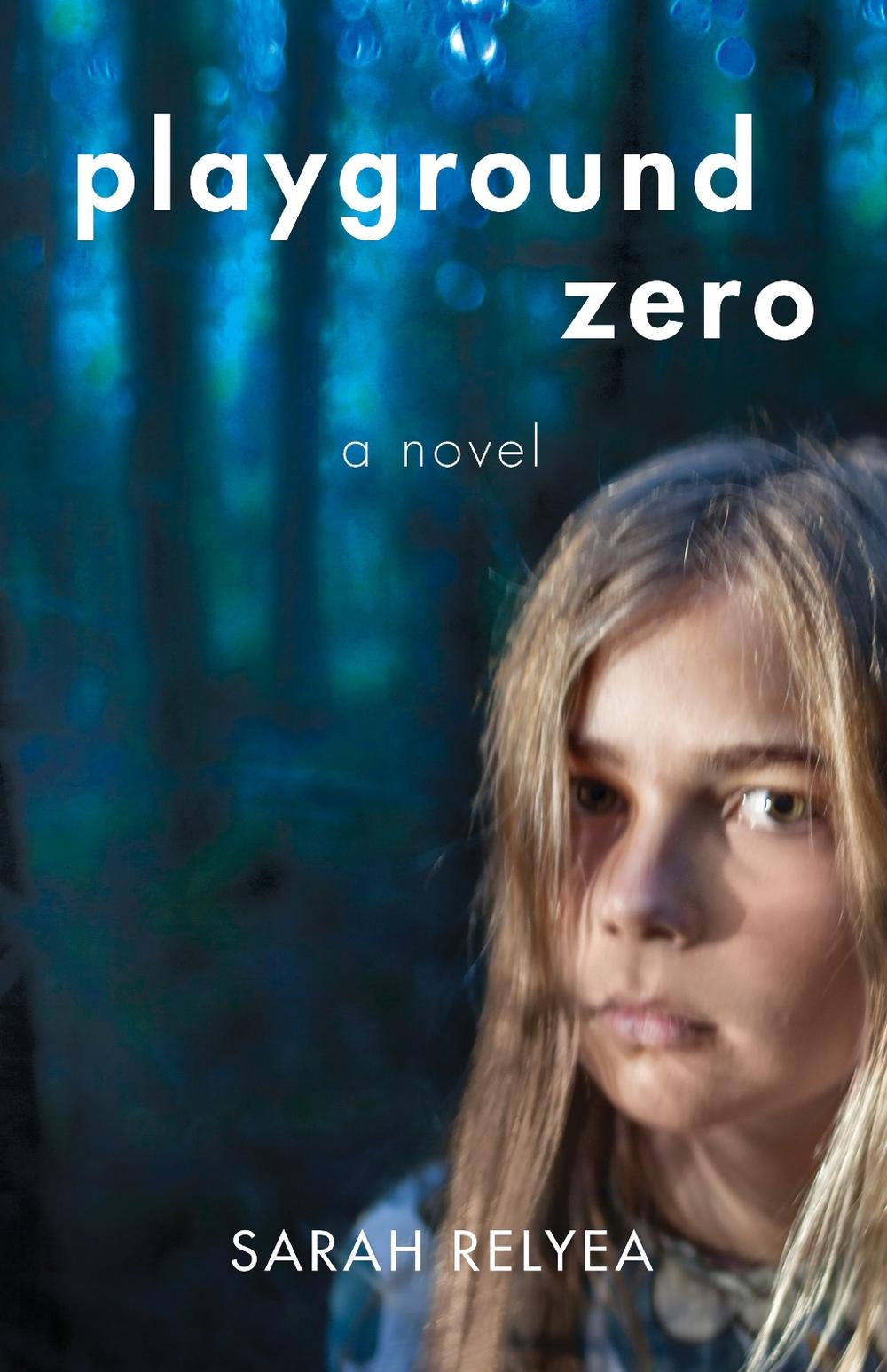 Playground Zero by Sarah Relyea - ISBN: 9781631528897