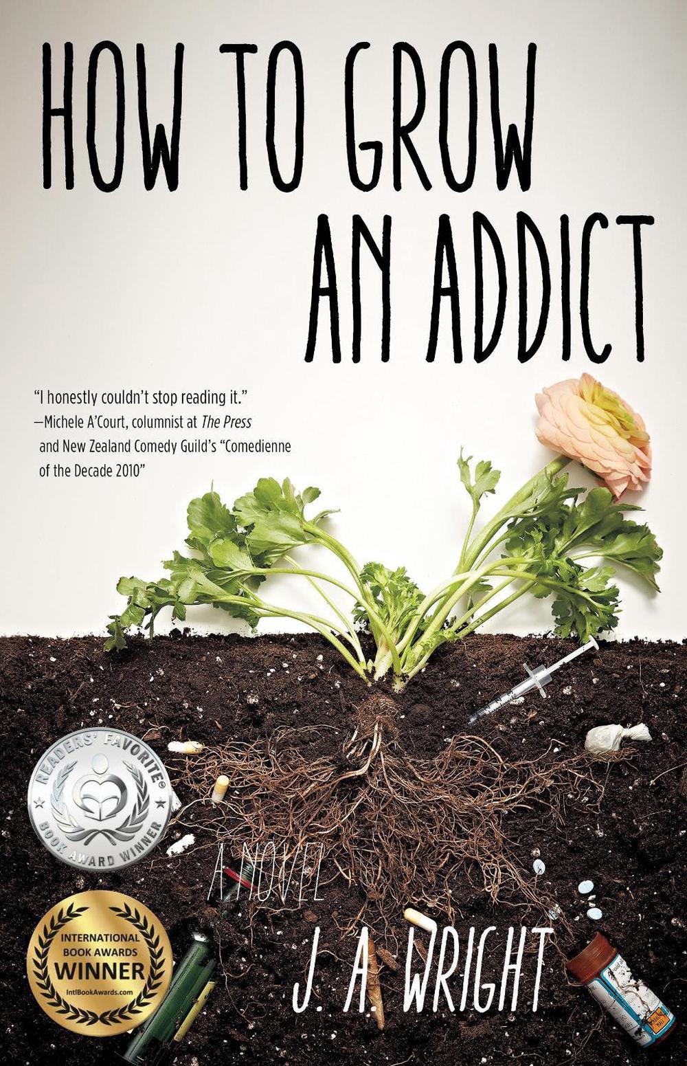 How to Grow an Addict by J.A. Wright - ISBN: 9781631529917