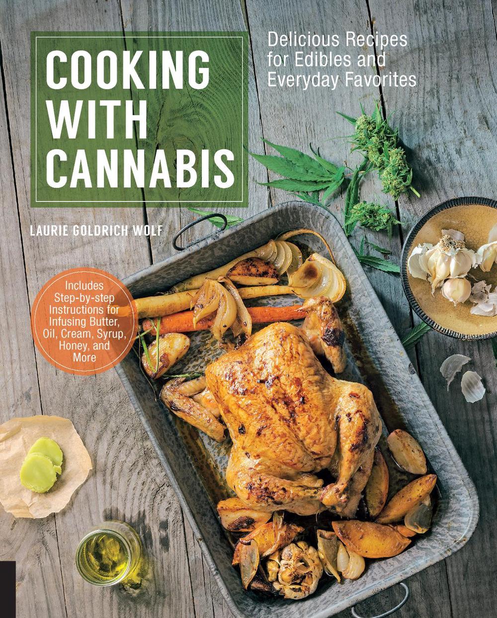 Cooking with Cannabis: Delicious Recipes for Edibles and Everyday Favorites by Laurie Wolf - ISBN: 9781631591167