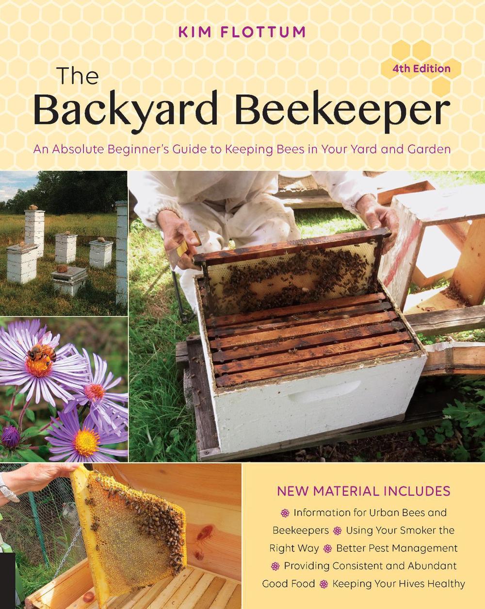 The Backyard Beekeeper, 4th Edition by Kim Flottum - ISBN: 9781631593321