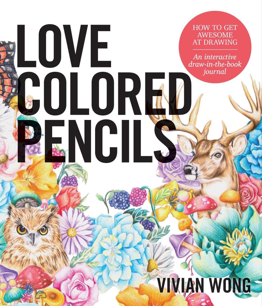 Love Colored Pencils by Vivian Wong - ISBN: 9781631593758