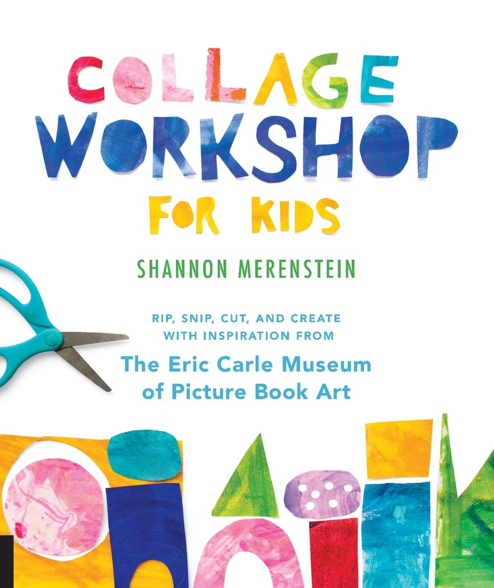 Collage Workshop for Kids by Shannon Merenstein - ISBN: 9781631595202