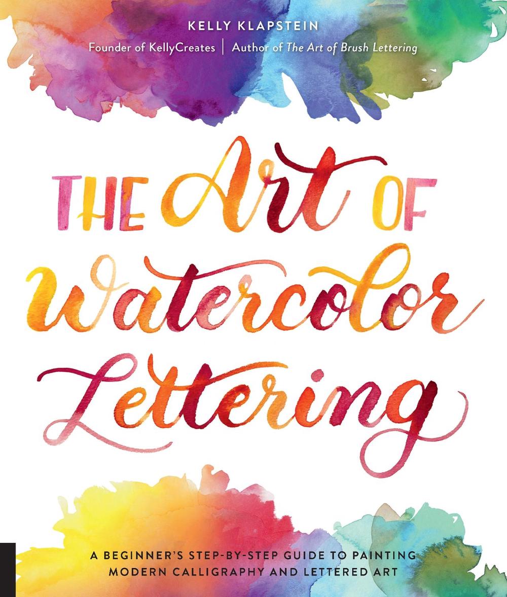 The Art of Watercolor Lettering by Kelly Klapstein - ISBN: 9781631597800