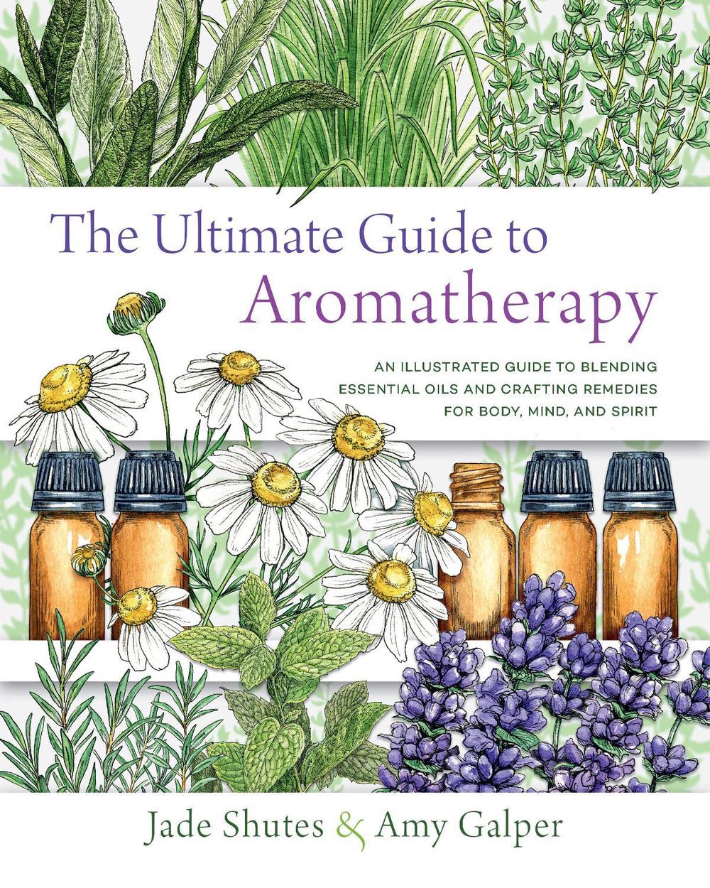 The Ultimate Guide to Aromatherapy, 9781631598975
