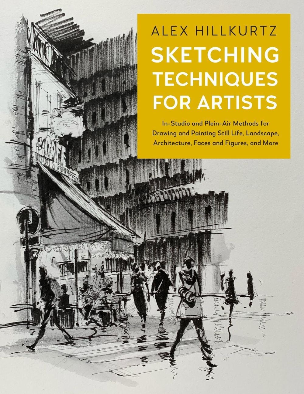 Sketching Techniques for Artists by Alex Hillkurtz - ISBN: 9781631599231
