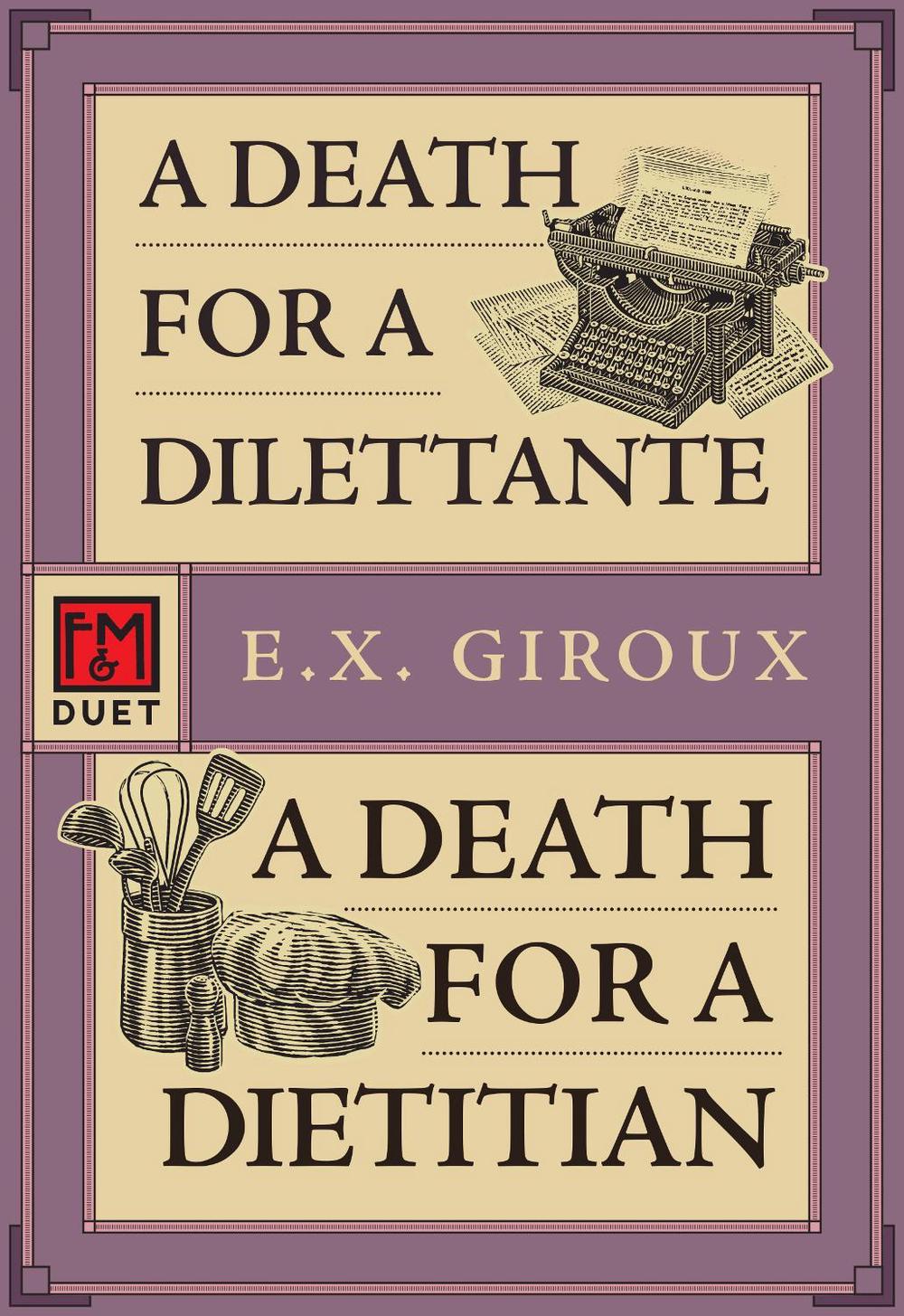 A Death for a Dilettante/A Death for a Dietician by E.X. Giroux - ISBN: 9781631943324