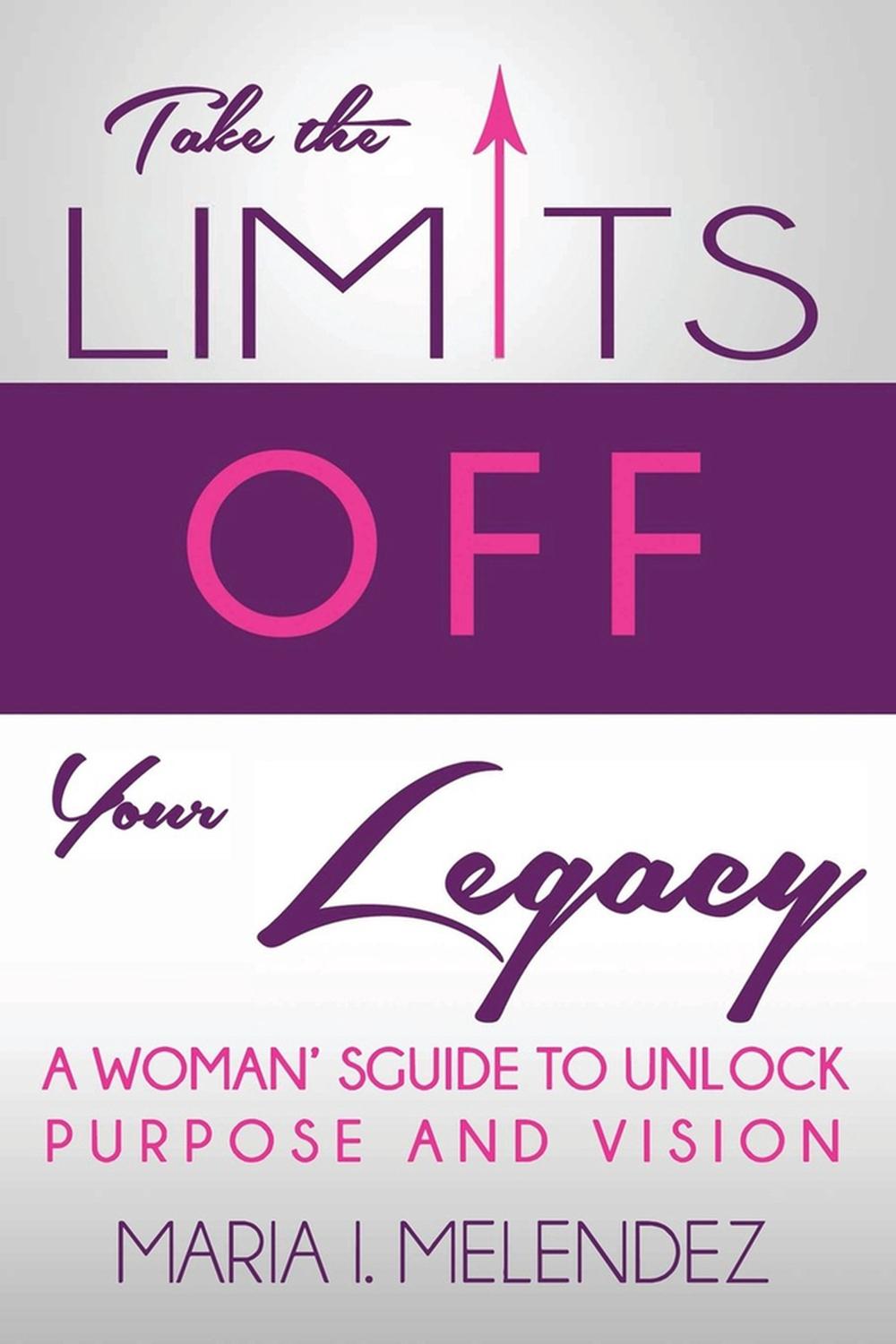 Take the Limits Off Your Legacy, 9781632131201