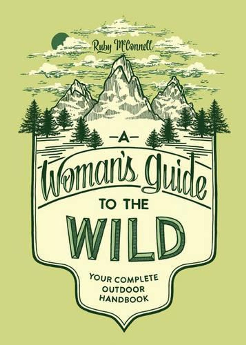 A Woman's Guide to the Wild by Ruby McConnell - ISBN: 9781632170057