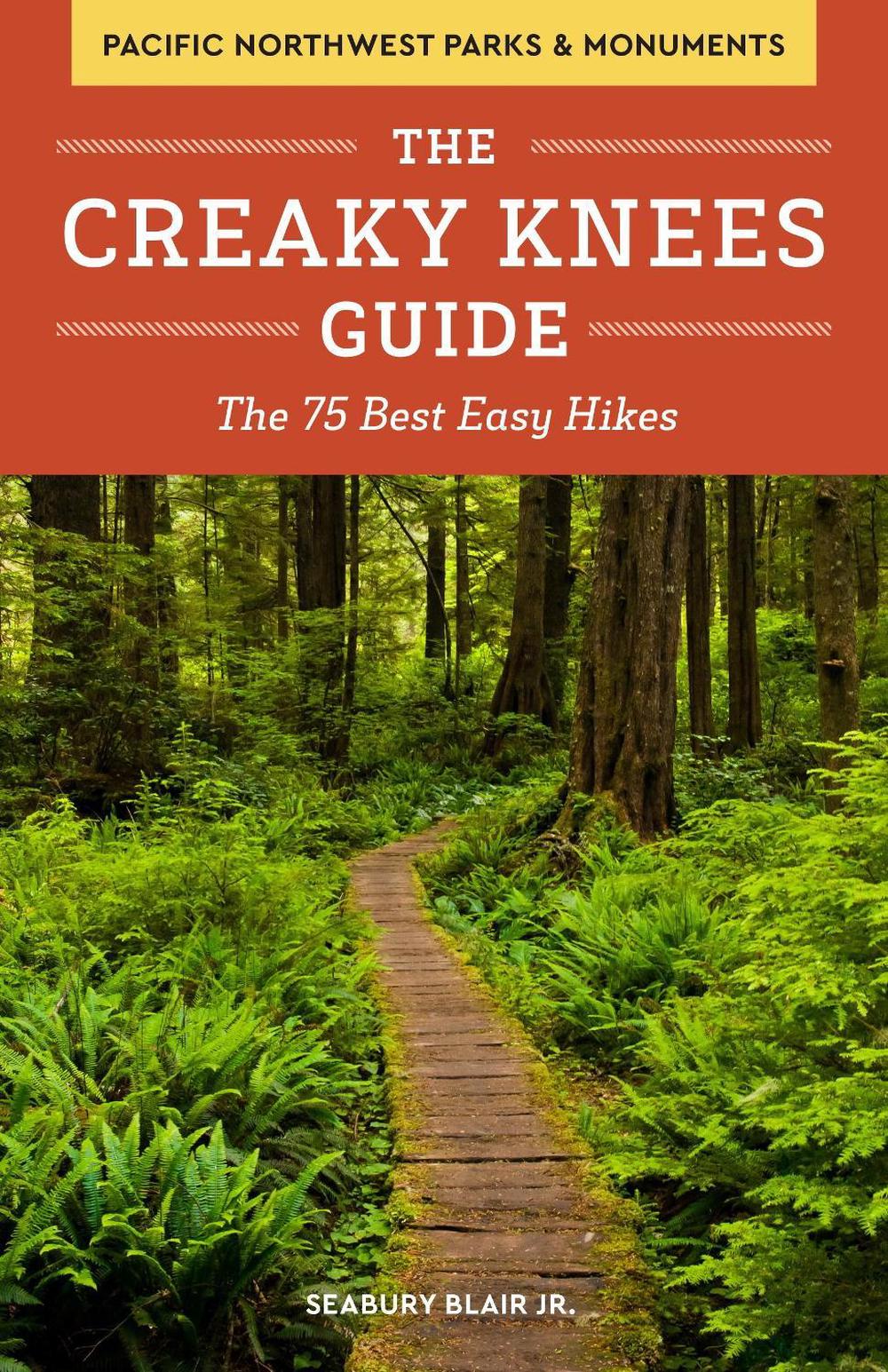 The Creaky Knees Guide Pacific Northwest National Parks and Monuments by Seabury Blair - ISBN: 9781632170118