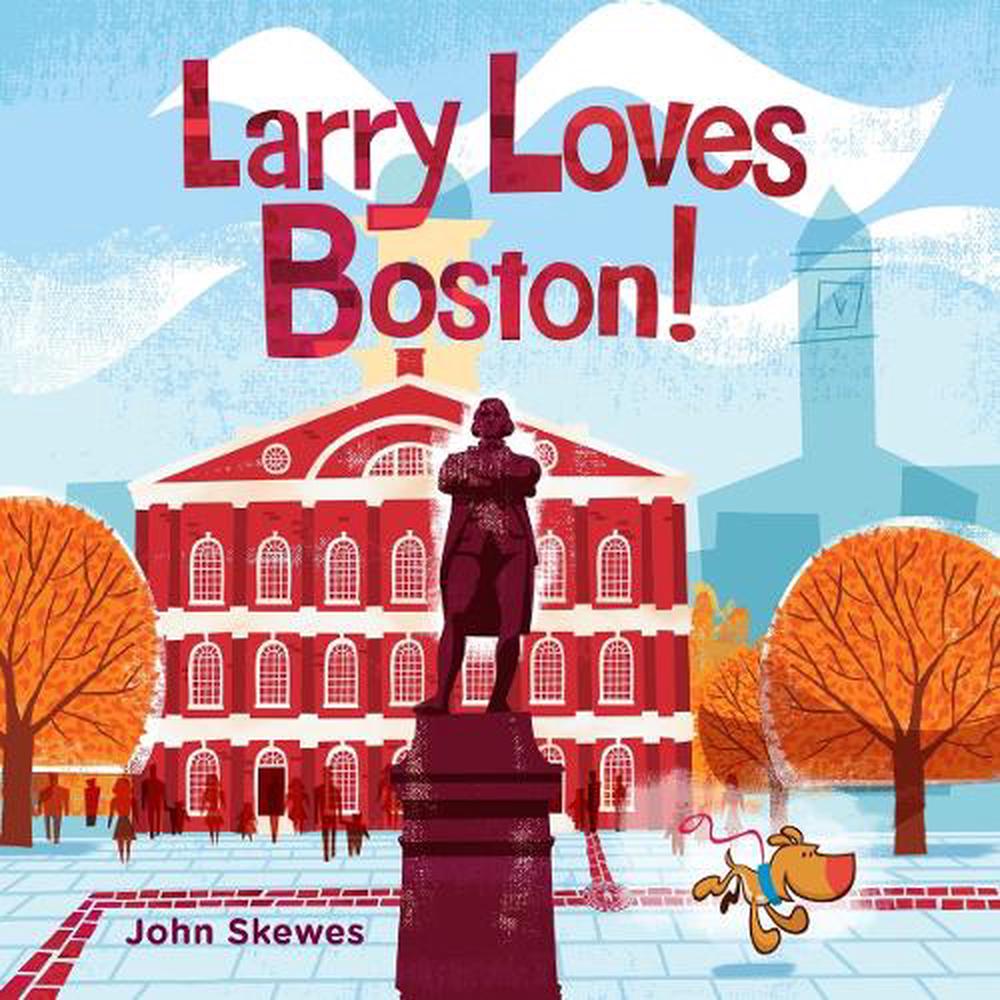 Larry Loves Boston! by John Skewes - ISBN: 9781632170477