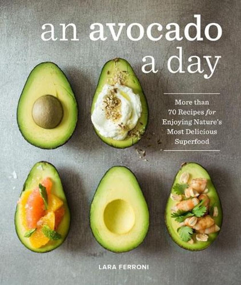 An Avocado a Day by Lara Ferroni - ISBN: 9781632170811