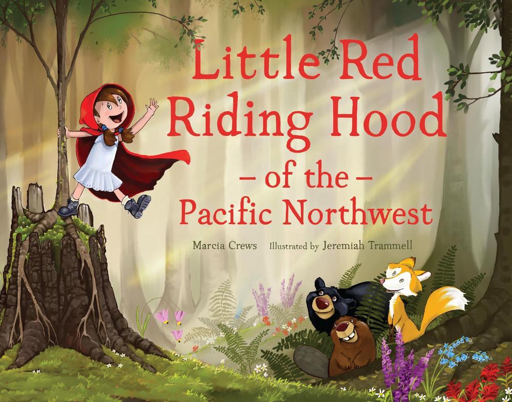 Little Red Riding Hood of the Pacific Northwest by Marcia Crews - ISBN: 9781632171832