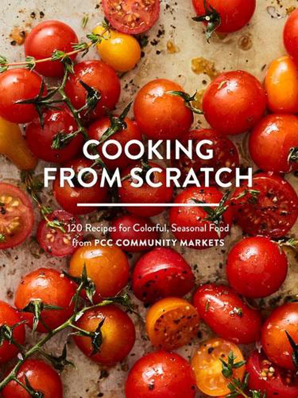 Cooking From Scratch by PCC Community Markets - ISBN: 9781632171887