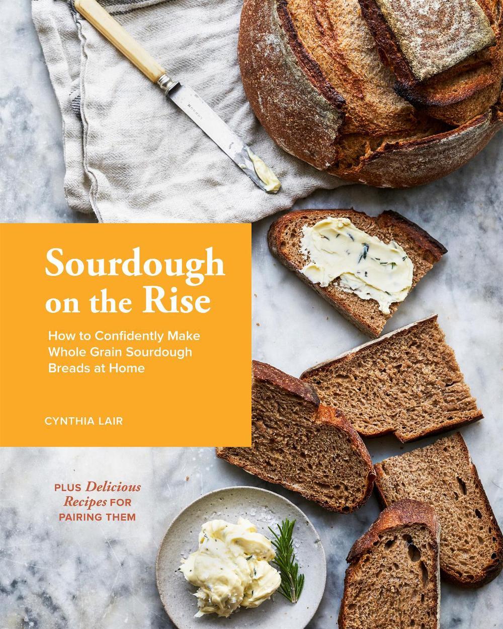 Sourdough on the Rise by Cynthia Lair - ISBN: 9781632172136