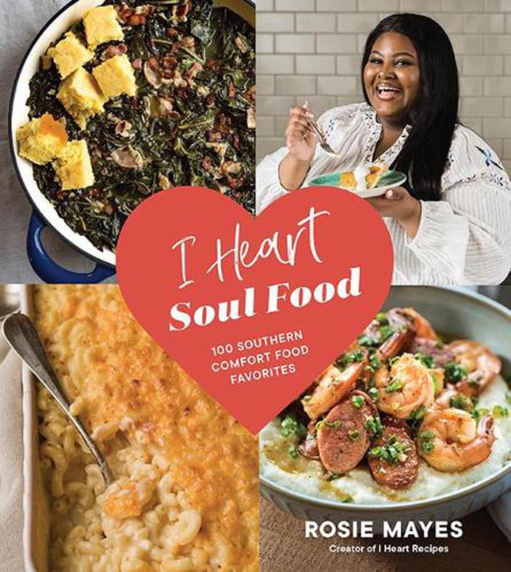 I Heart Soul Food by Rosie Mayes - ISBN: 9781632173096
