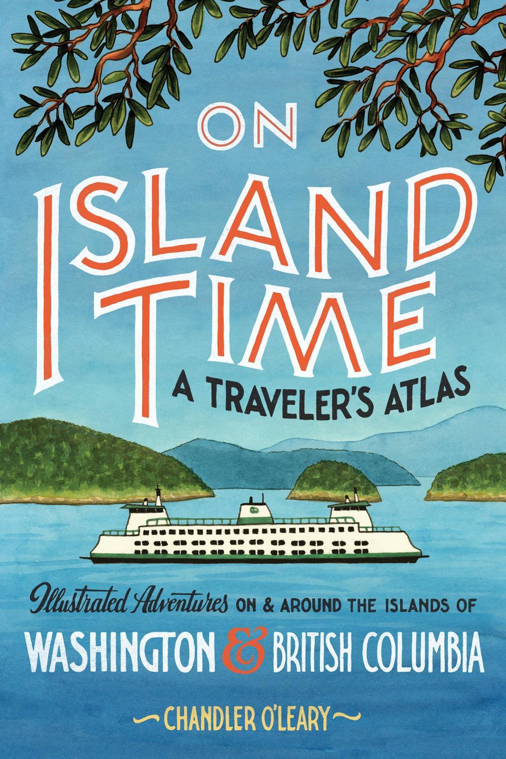 On Island Time: A Traveler's Atlas by Chandler O'Leary - ISBN: 9781632173386