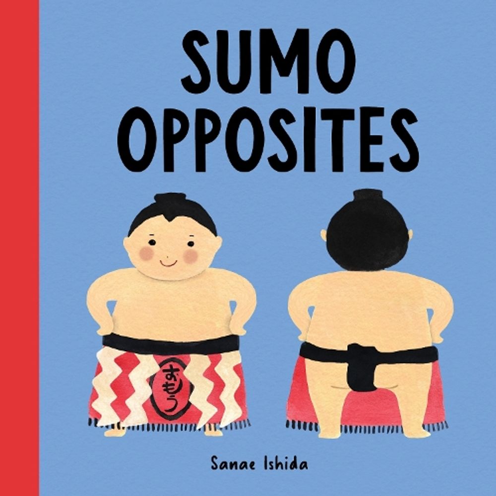 Sumo Opposites by Sanae Ishida - ISBN: 9781632173430