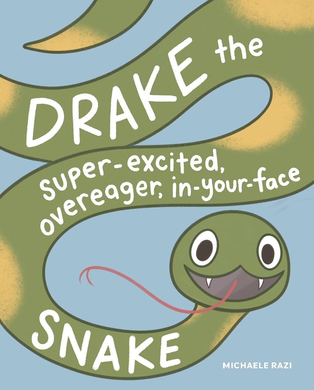 Drake the Super-Excited, Overeager, In-Your-Face Snake by Michaele Razi - ISBN: 9781632173539