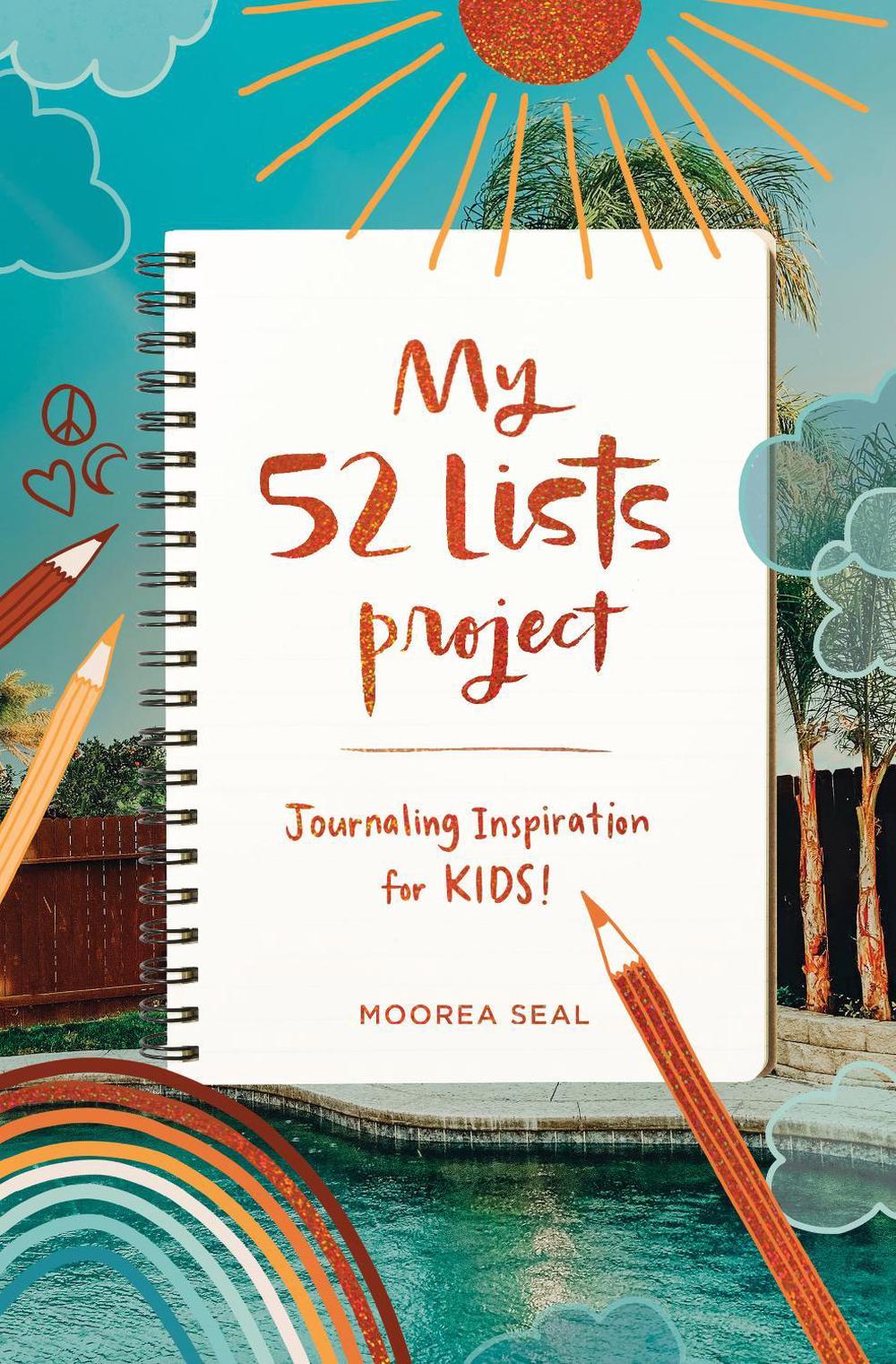 My 52 Lists Project: Journaling Inspiration for Kids by Moorea Seal - ISBN: 9781632173942