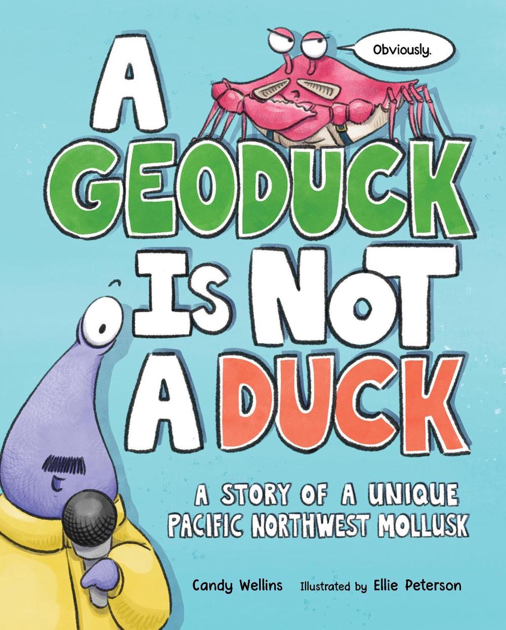 A Geoduck Is Not a Duck by Candy Wellins - ISBN: 9781632173973