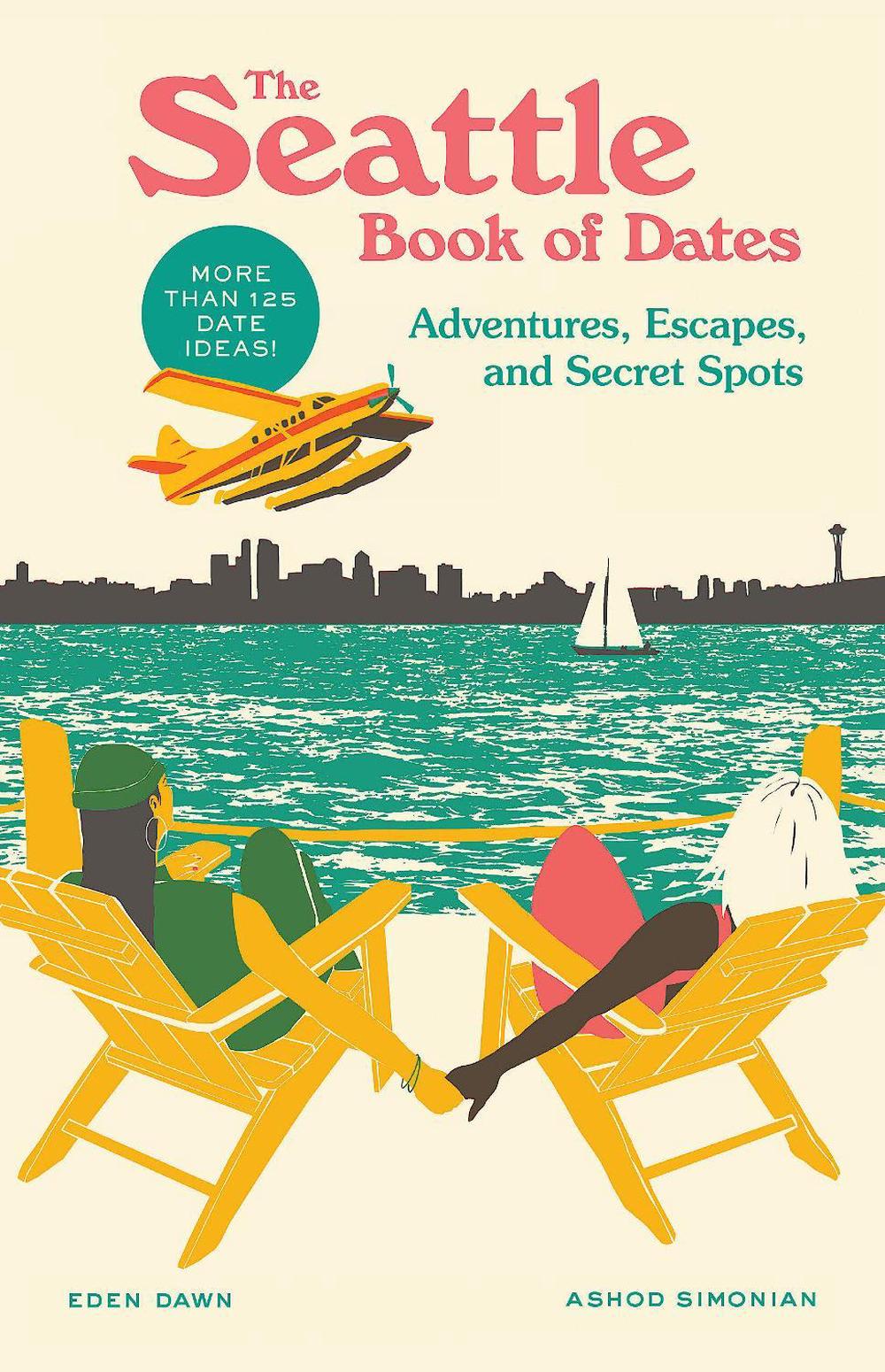 The Seattle Book of Dates by Eden Dawn - ISBN: 9781632174314