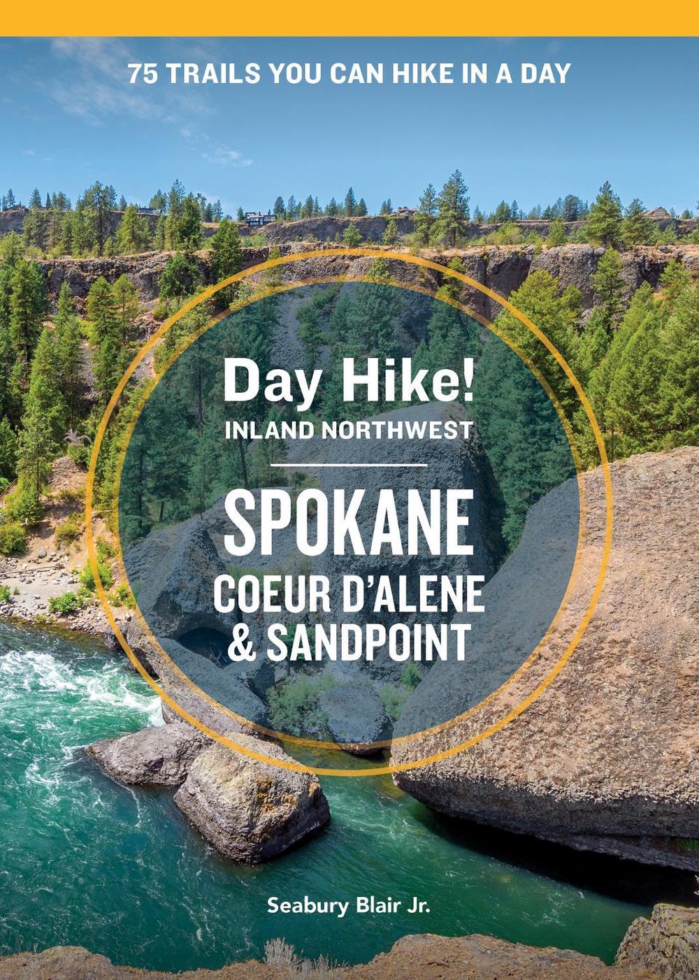 Day Hike Inland Northwest: Spokane, Coeur d’Alene, and Sandpoint, 2nd Edition by Seabury Blair - ISBN: 9781632174635