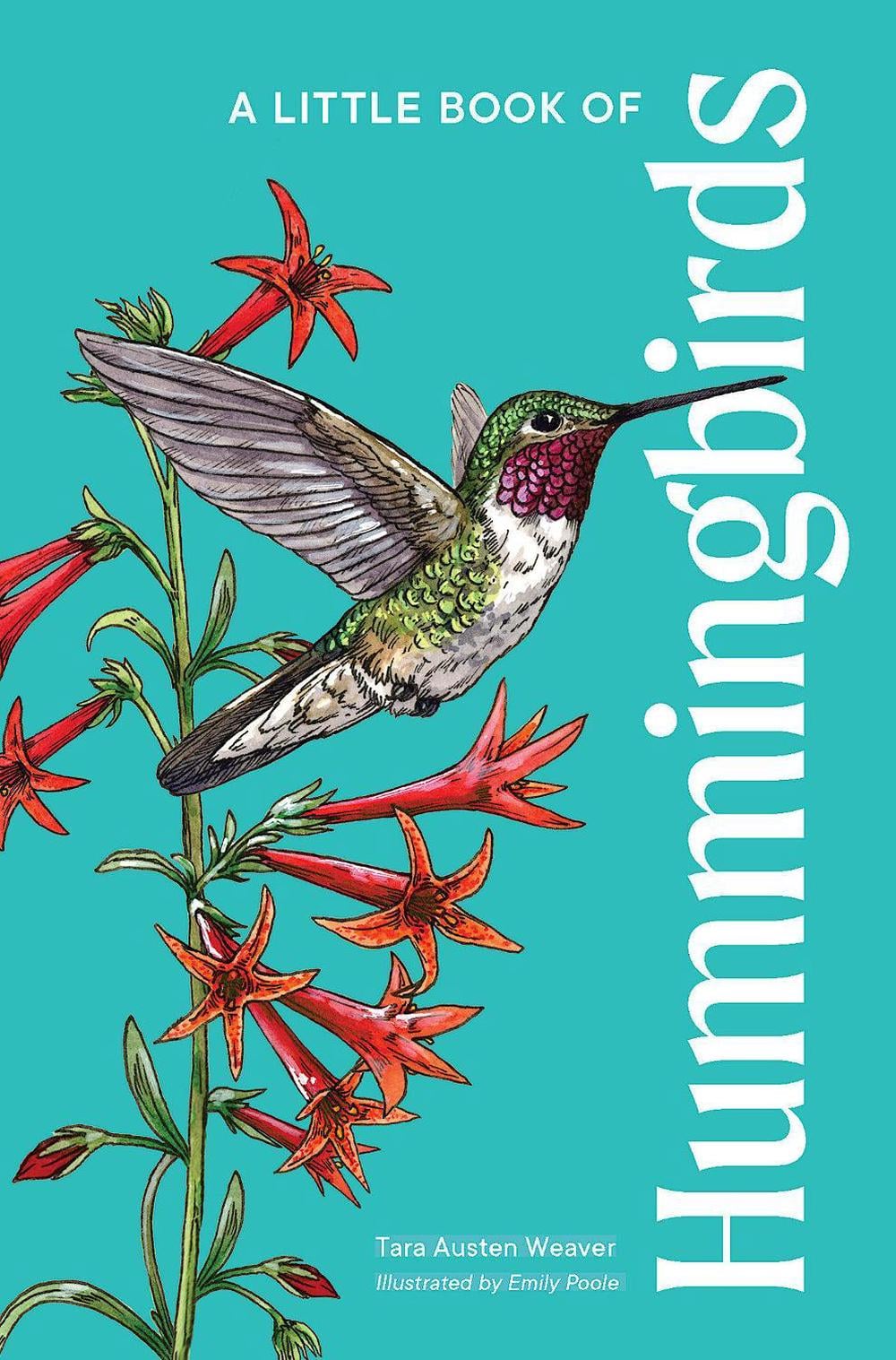 A Little Book of Hummingbirds by Tara Austen Weaver - ISBN: 9781632174987