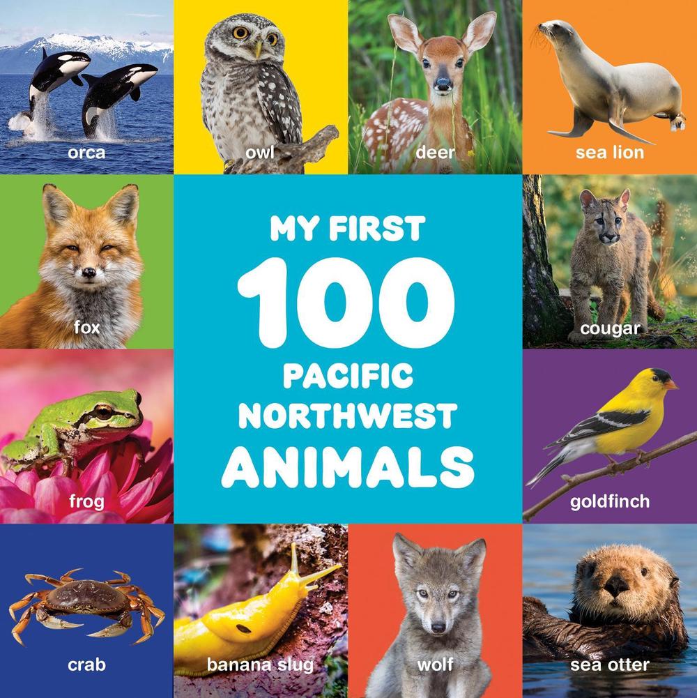 My First 100 Pacific Northwest Animals by Little Bigfoot - ISBN: 9781632175014