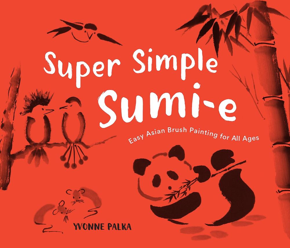 Super Simple Sumi-e by Yvonne Palka - ISBN: 9781632175458