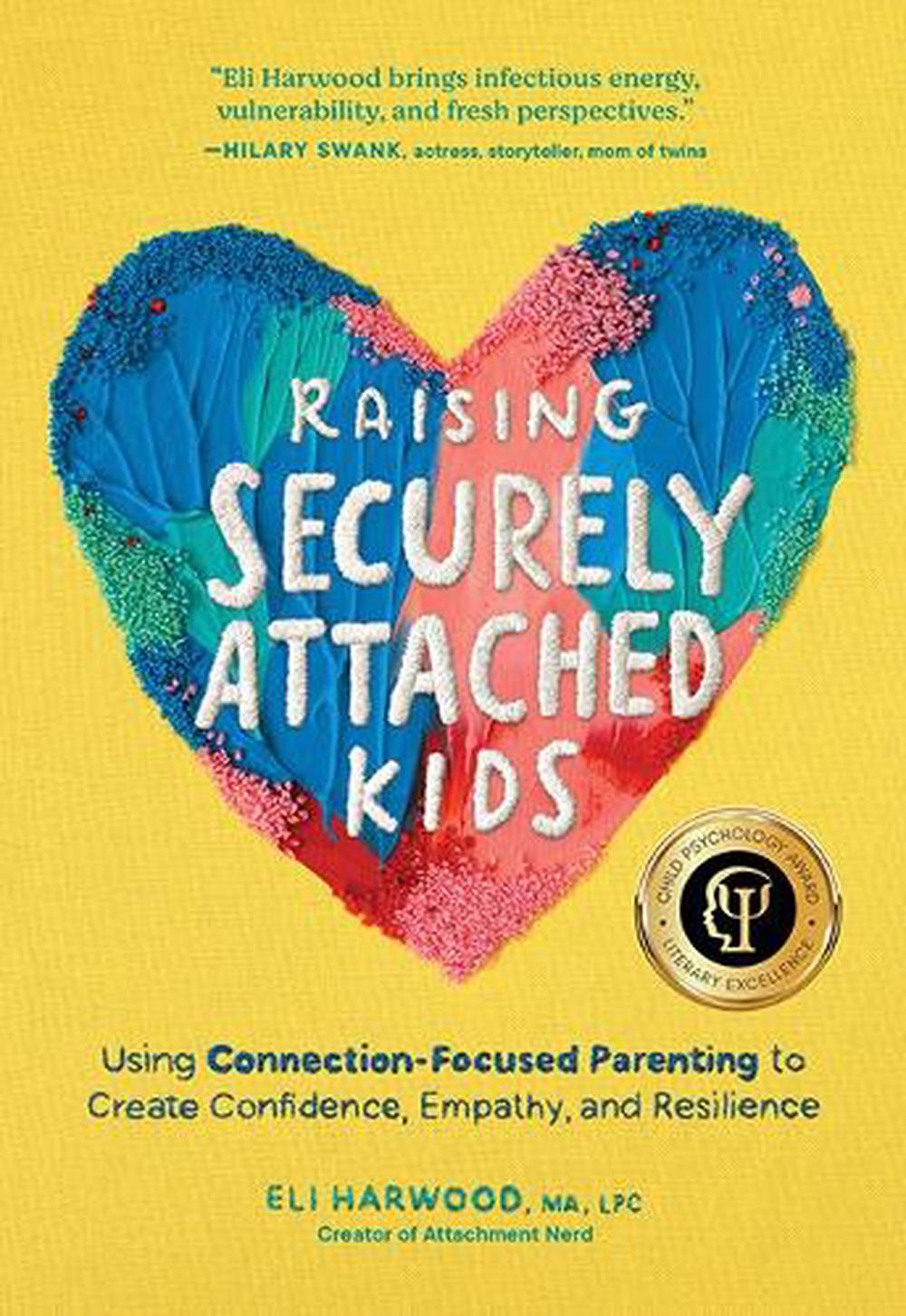 Raising Securely Attached Kids, 9781632175465
