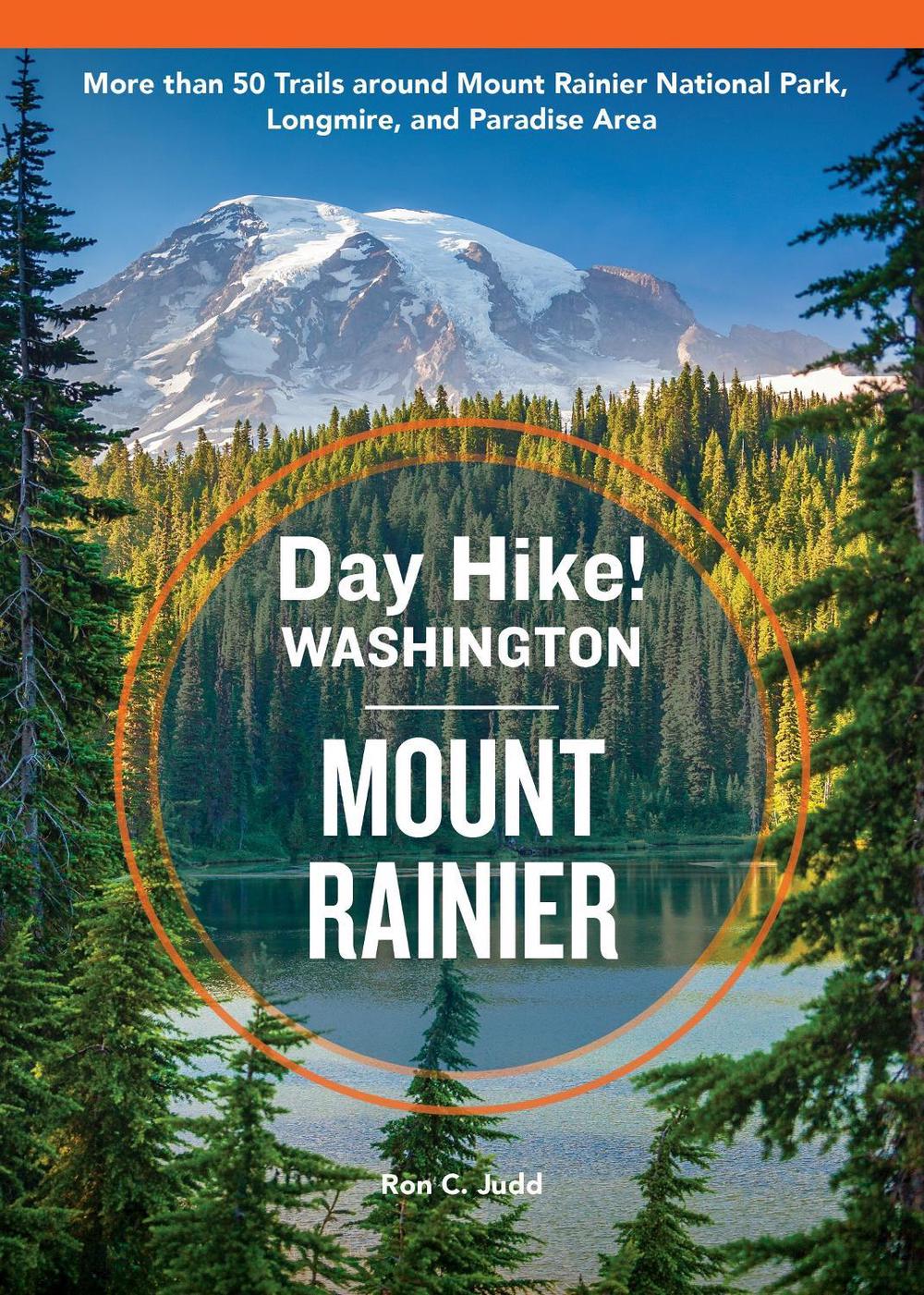 Day Hike Washington: Mount Rainier, 5th Edition by Ron C. Judd - ISBN: 9781632175526