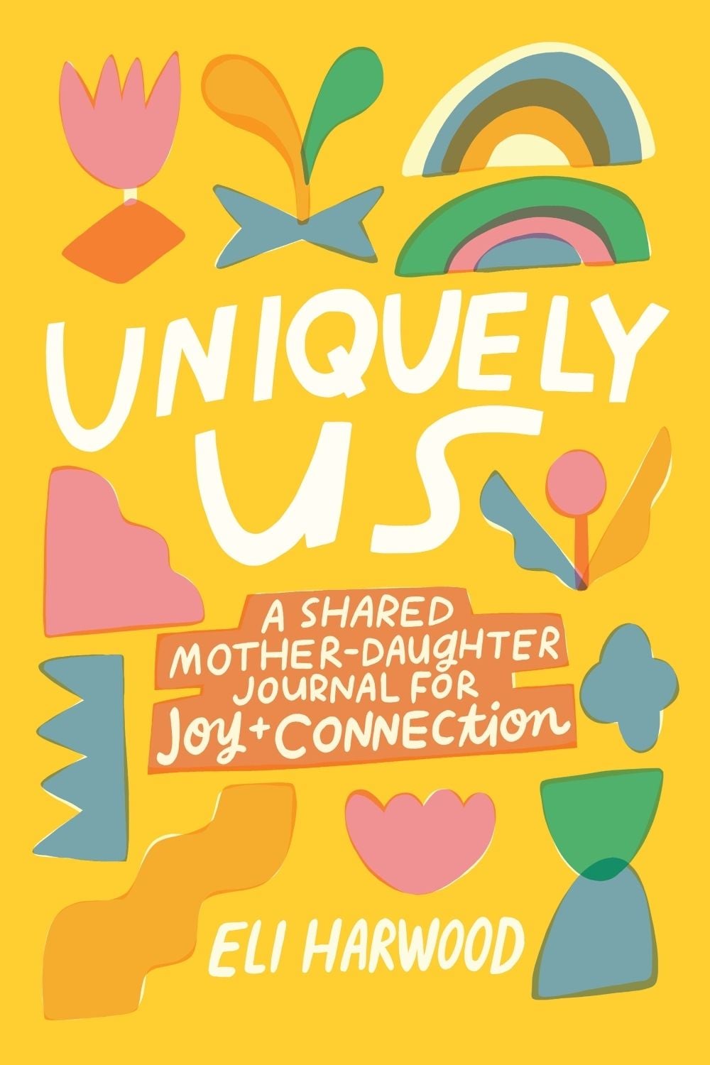 Uniquely Us: Mother & Daughter by Eli Harwood - ISBN: 9781632175953