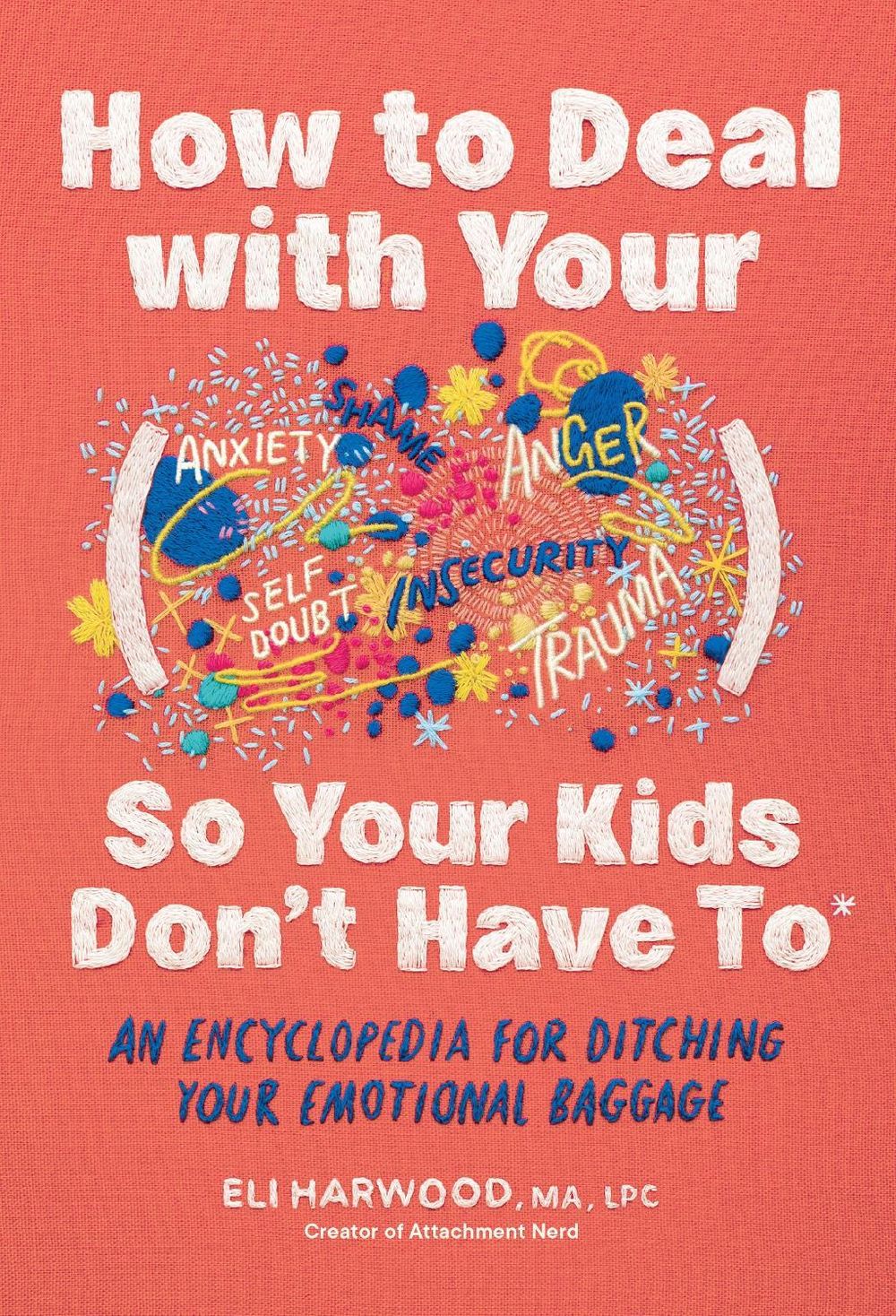 How to Deal with Your ____ So Your Kids Don't Have to by Eli Harwood - ISBN: 9781632176172