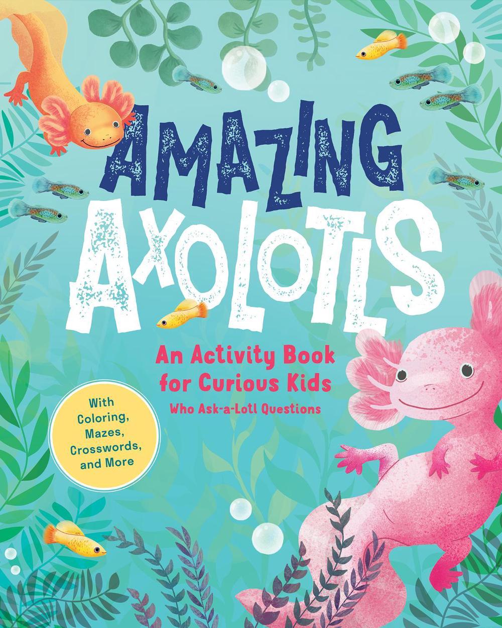 Amazing Axolotls by Little Bigfoot - ISBN: 9781632176301