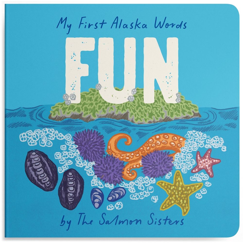 My First Alaska Words: Fun by Emma Teal Laukitis - ISBN: 9781632176547