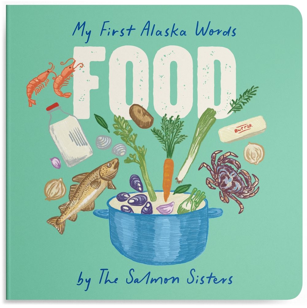 My First Alaska Words: Food by Emma Teal Laukitis - ISBN: 9781632176554