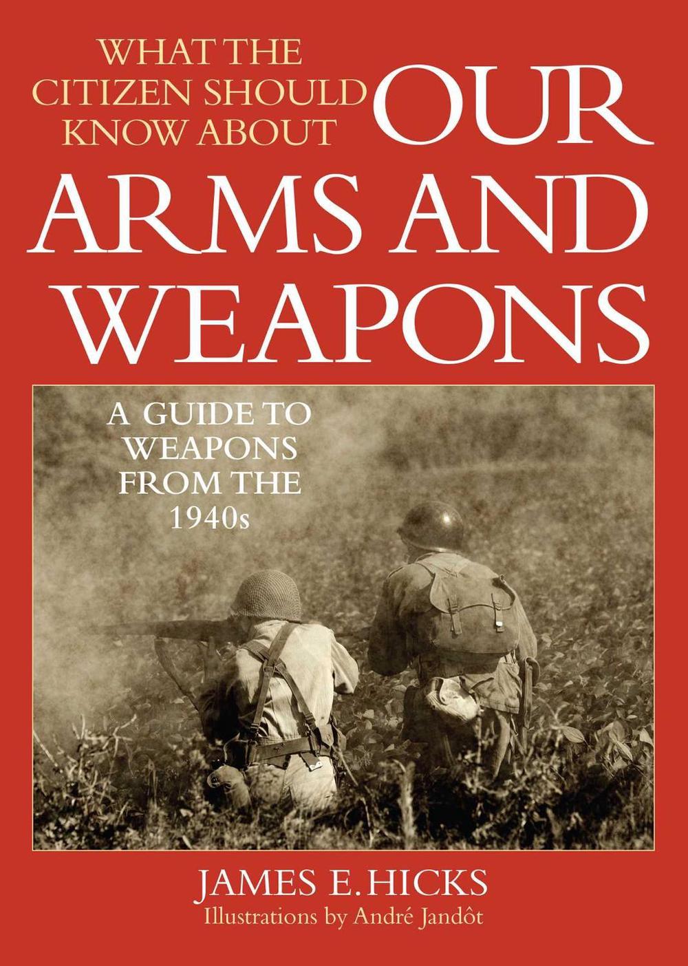 What the Citizen Should Know About Our Arms and Weapons, 9781632202789