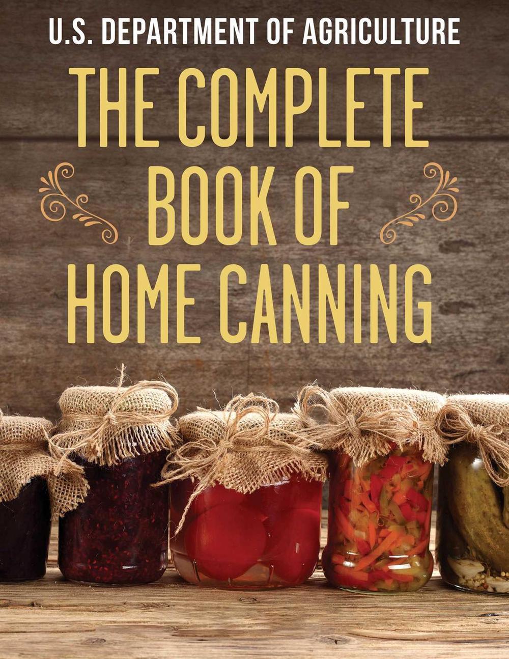 The Complete Book of Home Canning by The United States Department of Agriculture - ISBN: 9781632205094