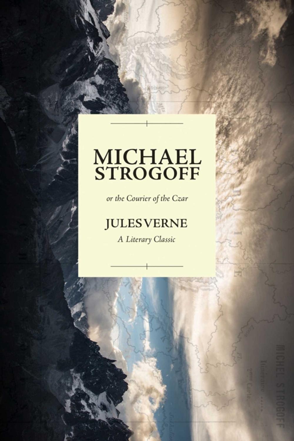 Michael Strogoff; or the Courier of the Czar by Jules Verne - ISBN: 9781632206299