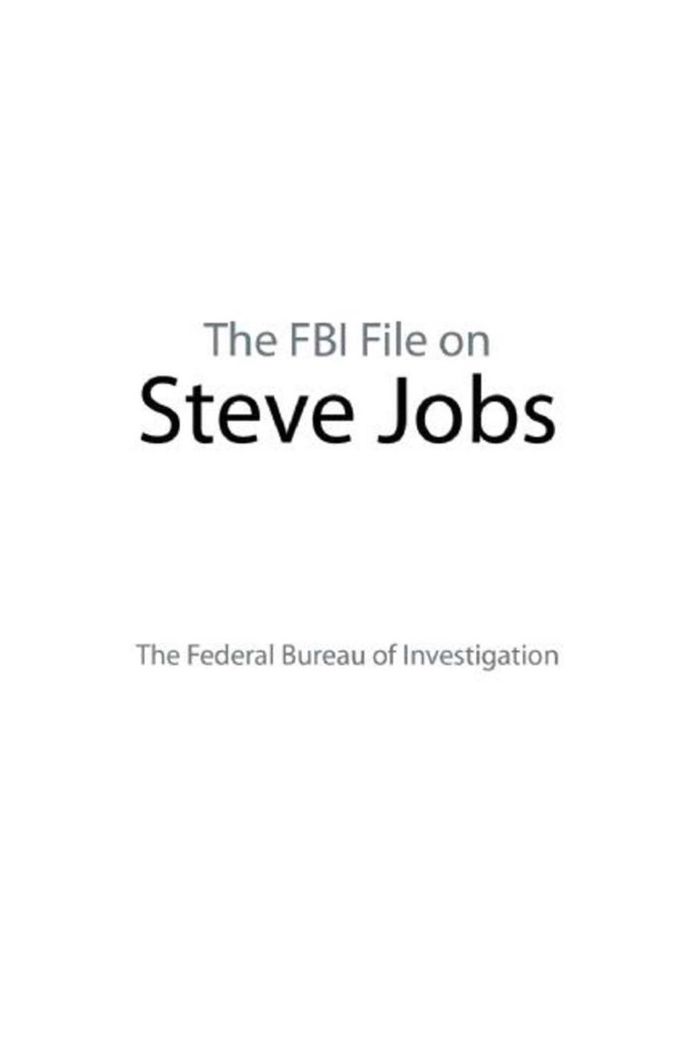 The FBI File on Steve Jobs by The Federal Bureau of Investigation ...