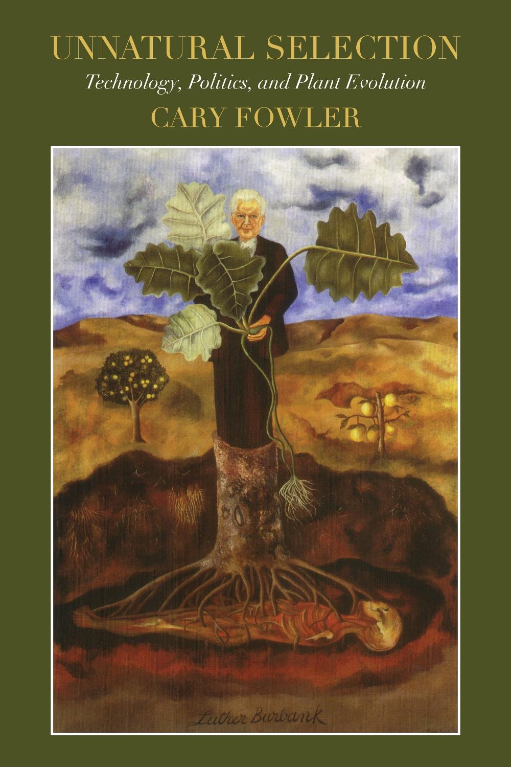 Unnatural Selection: Technology, Politics, and Plant Evolution by Cary Fowler - ISBN: 9781632261588
