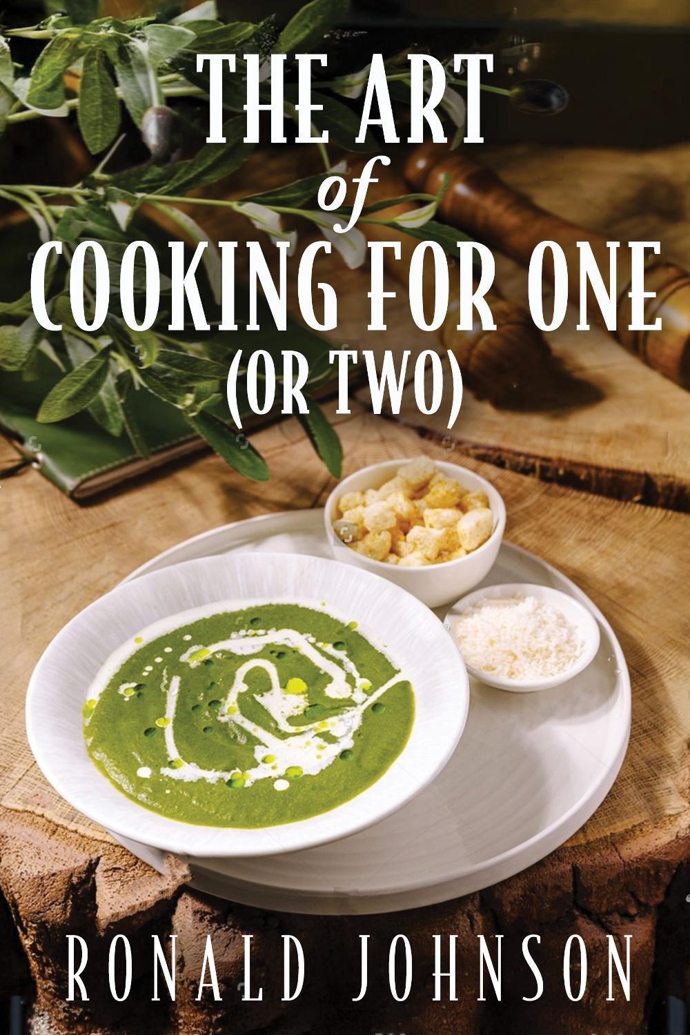 The Art of Cooking for One (or Two), 9781632261649