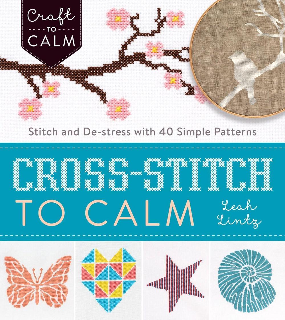 Cross Stitch to Calm by Leah Lintz - ISBN: 9781632504531