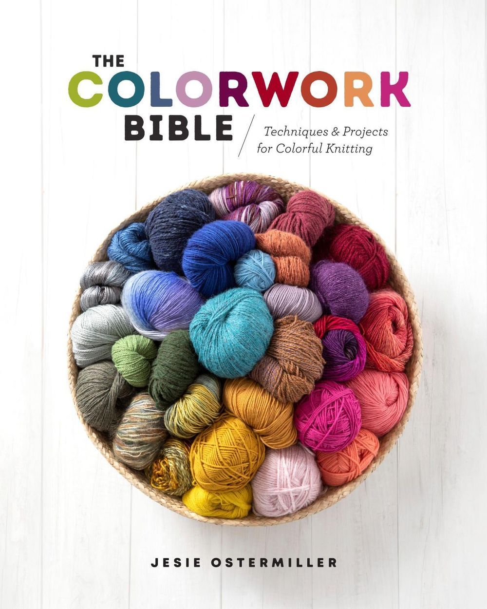 The Colorwork Bible by Jesie Ostermiller - ISBN: 9781632506658