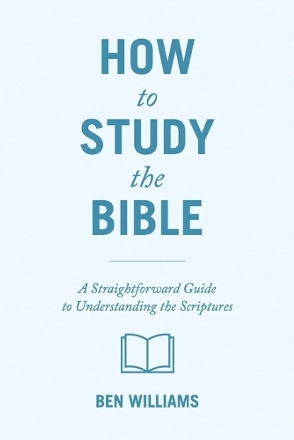 How to Study the Bible by Ben Williams, Paperback, 9781632966490 | Buy ...